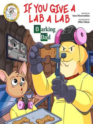 cover image of If You Give a Lab a Lab: Barking Bad (A Breaking Bad Parody)